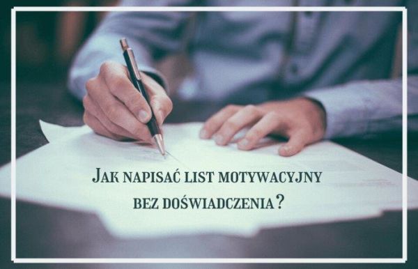 Jak napisać list motywacyjny bez doświadczenia Fundacja PROAKTYWNI