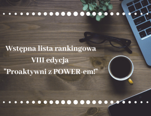 Wstępna lista rankingowa VIII edycji projektu „Proaktywni z POWER-em!”