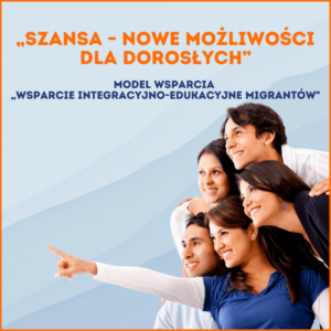 Projekt Szansa - kurs języka polskiego – 60 godzin oraz warsztaty tematyczne dotyczące życia i pracy w Polsce